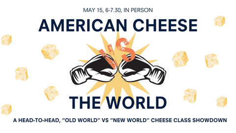 In Person Class: American Cheese vs The World! (May 15)