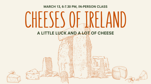 In Person Class: Cheeses of Ireland (March 13)